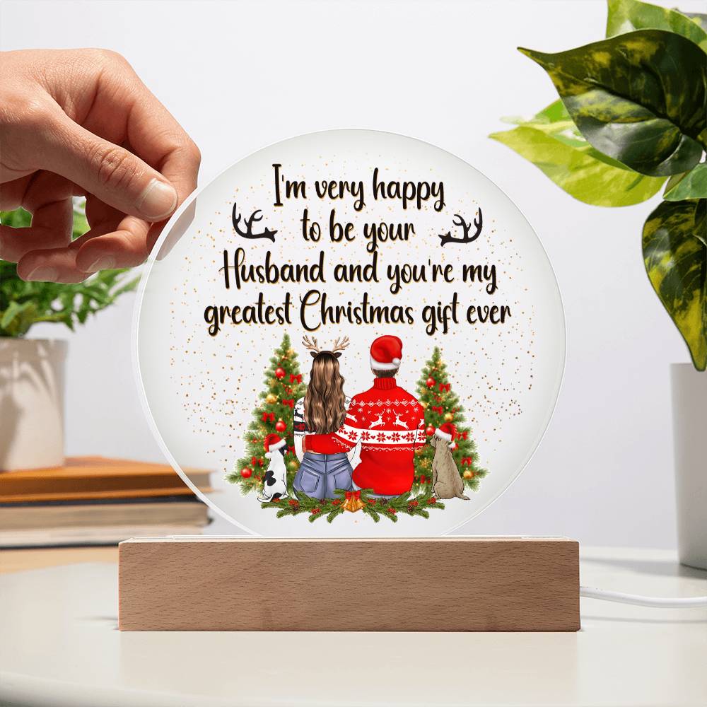 I'm Very Happy To Be Your Husband & You're My Greatest Christmas Gift Ever - Printed Circle Acrylic Plaque - Gift for Wife