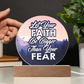 Let Your Faith Be Bigger Than Your Fear - Acrylic Circle Plaque - Gift for Her - Gift for Him