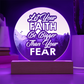 Let Your Faith Be Bigger Than Your Fear - Acrylic Circle Plaque - Gift for Her - Gift for Him