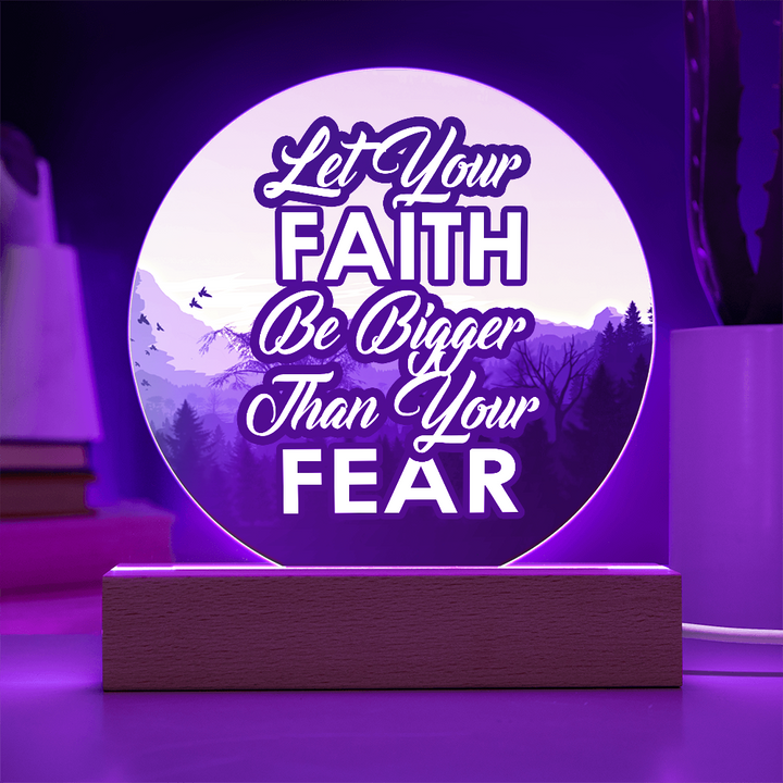 Let Your Faith Be Bigger Than Your Fear Acrylic Circle Plaque – Gift for Her - Gift for Him