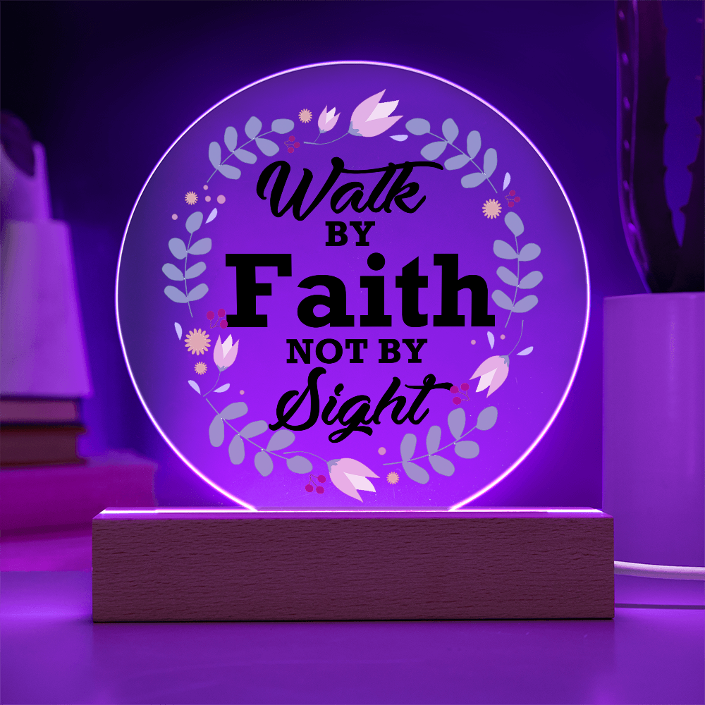 Walk By Faith Not By Sight - Printed Circle Acrylic Plaque - Gift for Her
