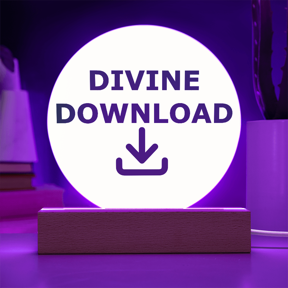 Divine Download - Printed Circle Acrylic Plaque - Gift for Her - Gift for Him