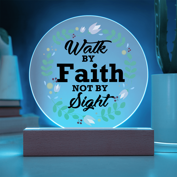 Walk By Faith Not By Sight Circle Acrylic Plaque – Gift for Her