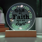 Walk By Faith Not By Sight - Printed Circle Acrylic Plaque - Gift for Her