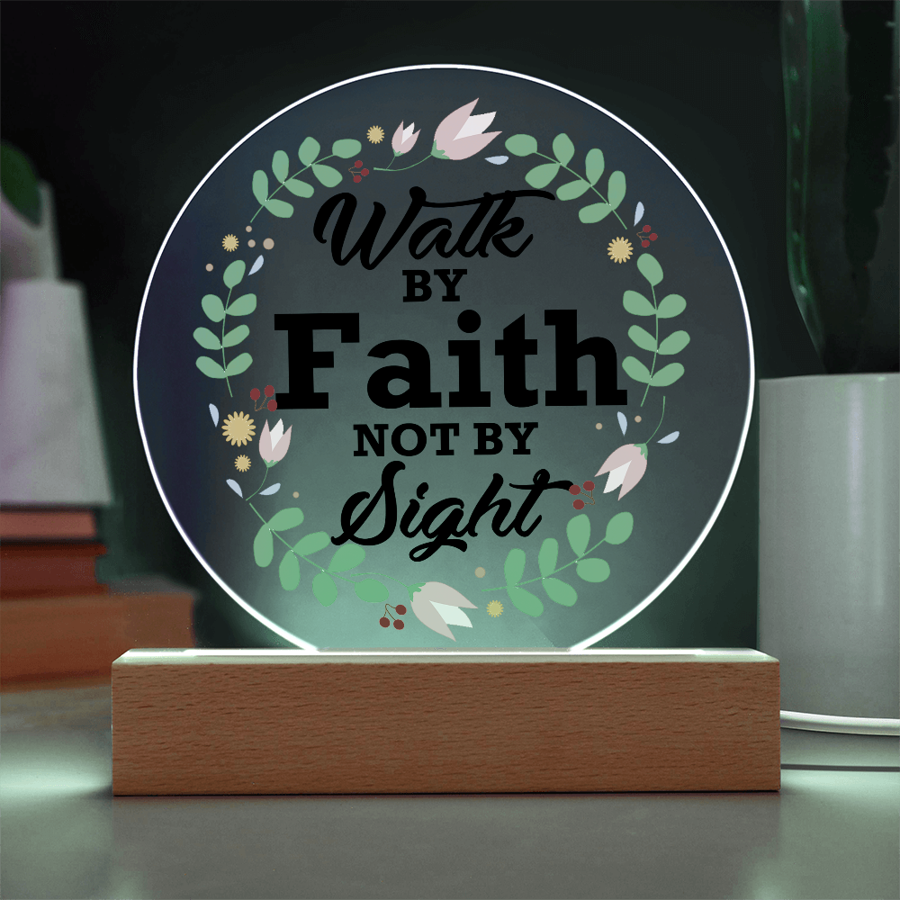 Walk By Faith Not By Sight - Printed Circle Acrylic Plaque - Gift for Her
