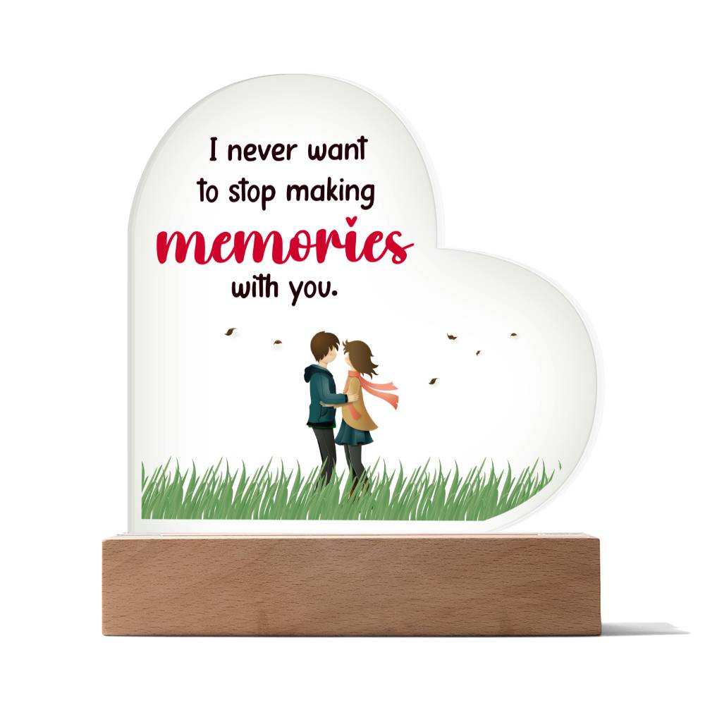 I Never Want To Stop Making Memories With You - Printed Heart Acrylic Plaque - Gift for Girlfriend