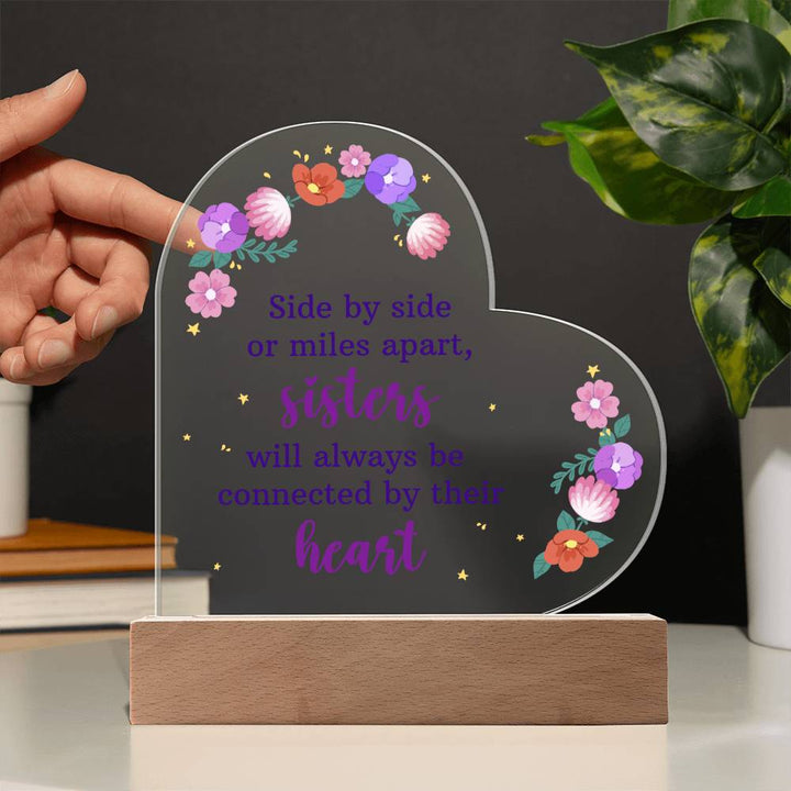 Sister, Side By Side Or Miles Apart, Sisters Will Always Be Connected By Their Heart – Printed Heart Acrylic Plaque – Gift for Sister