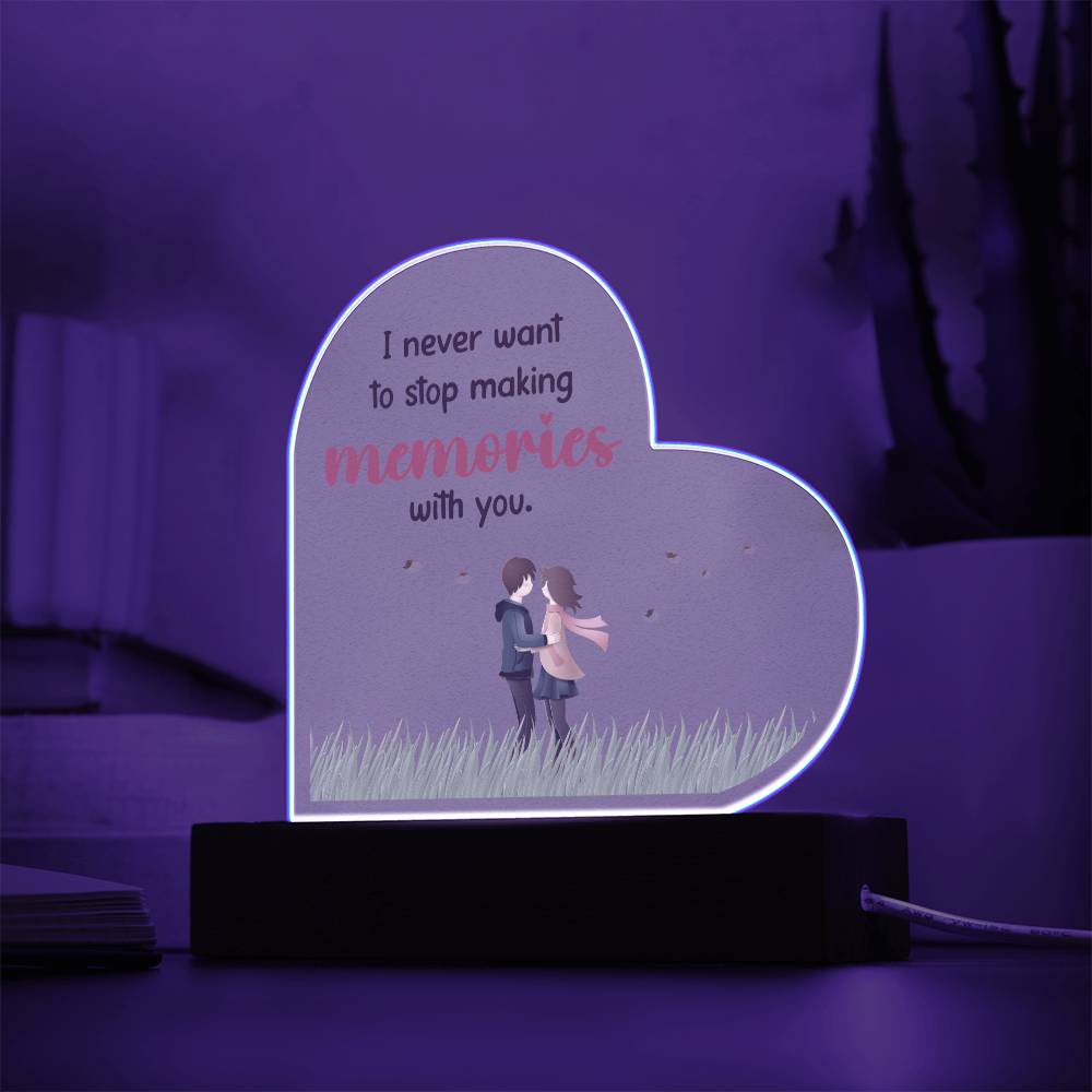 I Never Want To Stop Making Memories With You – Printed Heart Acrylic Plaque – Gift for Girlfriend