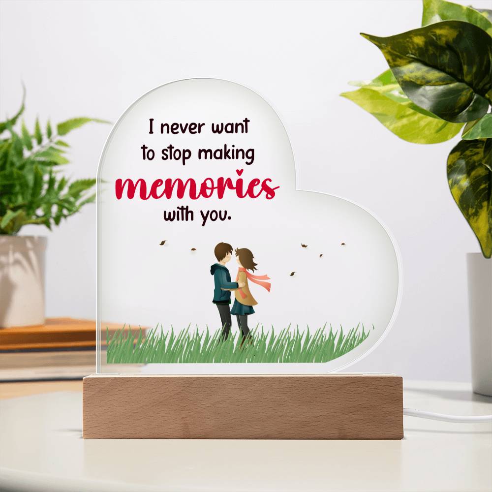I Never Want To Stop Making Memories With You – Printed Heart Acrylic Plaque – Gift for Girlfriend