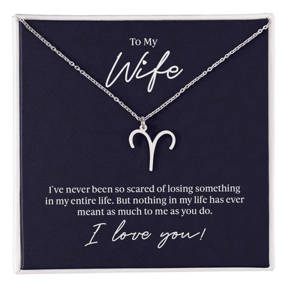 To My Wife Aries, I've Never Been So Scared Of Losing Something In My Entire Life - Zodiac Symbol Necklace - Gift for Wife