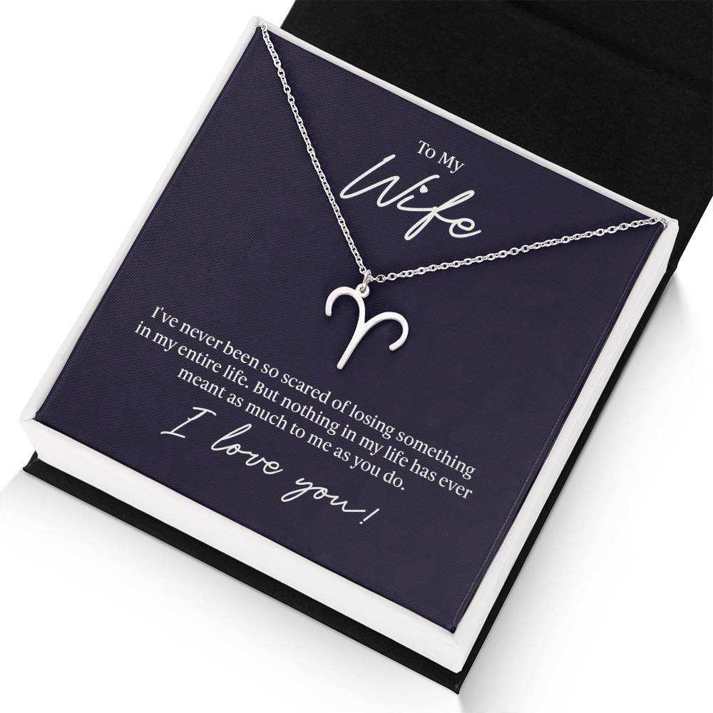 To My Wife Aries, I've Never Been So Scared Of Losing Something In My Entire Life - Zodiac Symbol Necklace - Gift for Wife