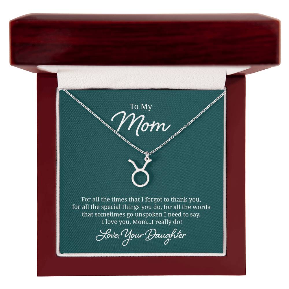 To My Mom Taurus, I Love You, Mom I Really Do! Zodiac Necklace – Gift for Mom
