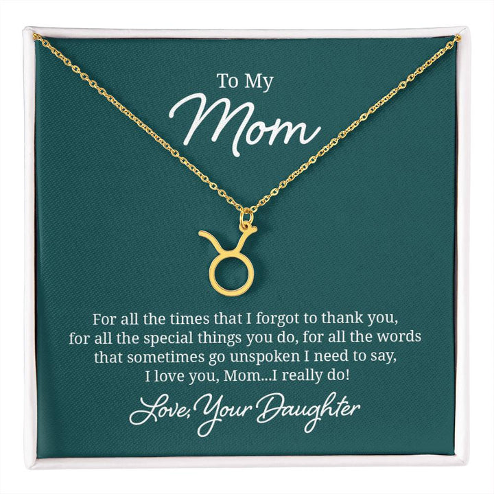 To My Mom Taurus, I Love You, Mom I Really Do! Zodiac Necklace – Gift for Mom