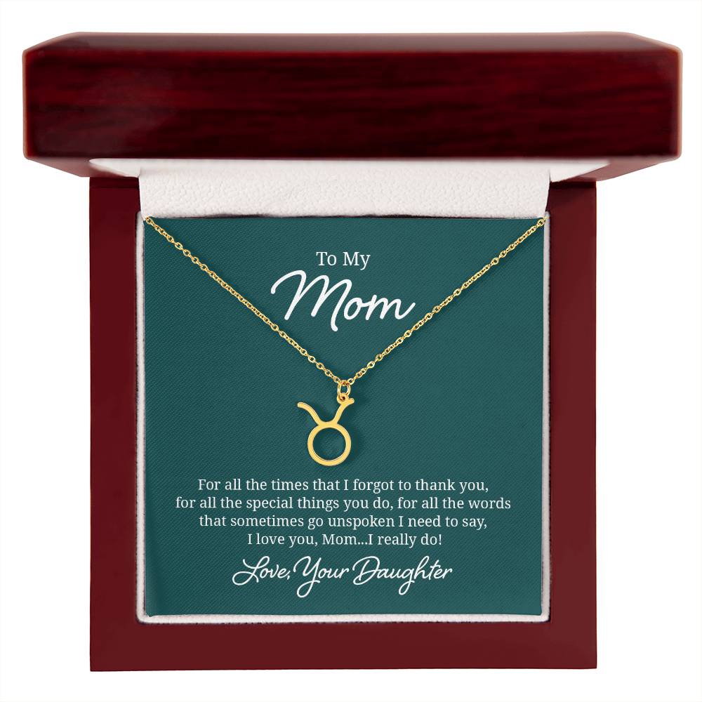 To My Mom Taurus, I Love You, Mom I Really Do! Zodiac Necklace – Gift for Mom