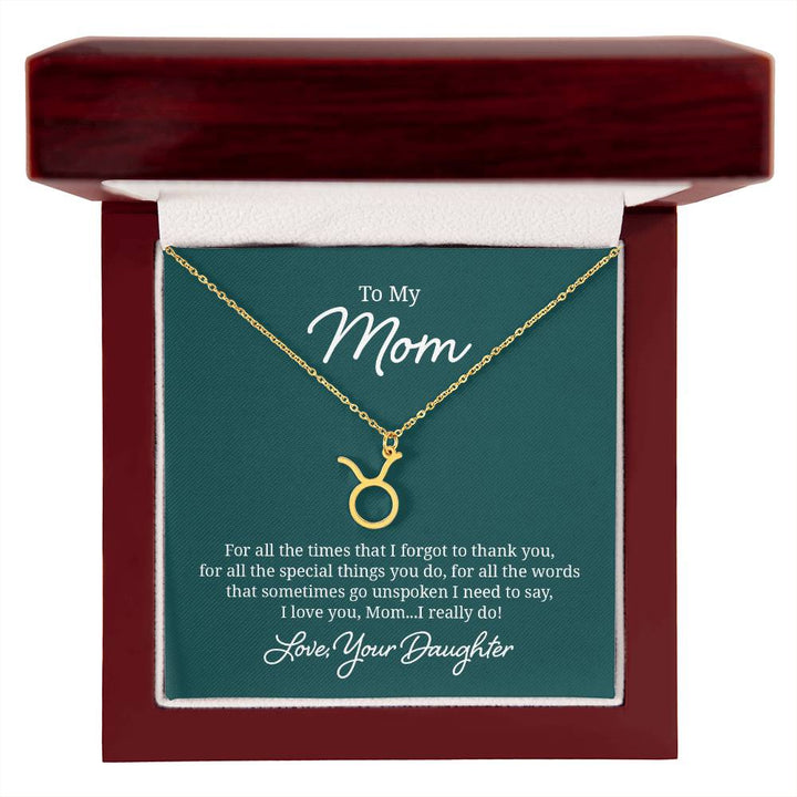 To My Mom Taurus, I Love You, Mom I Really Do! Zodiac Necklace – Gift for Mom