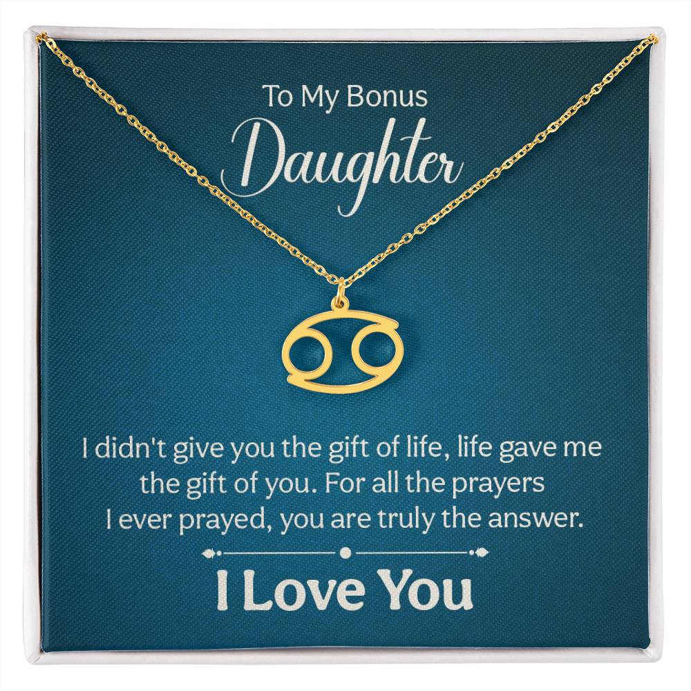 To My Bonus Daughter Cancer, I Didn't Give You The Gift Of Life, Life Gave Me The Gift Of You - Zodiac Symbol Necklace - Gift for Daughter