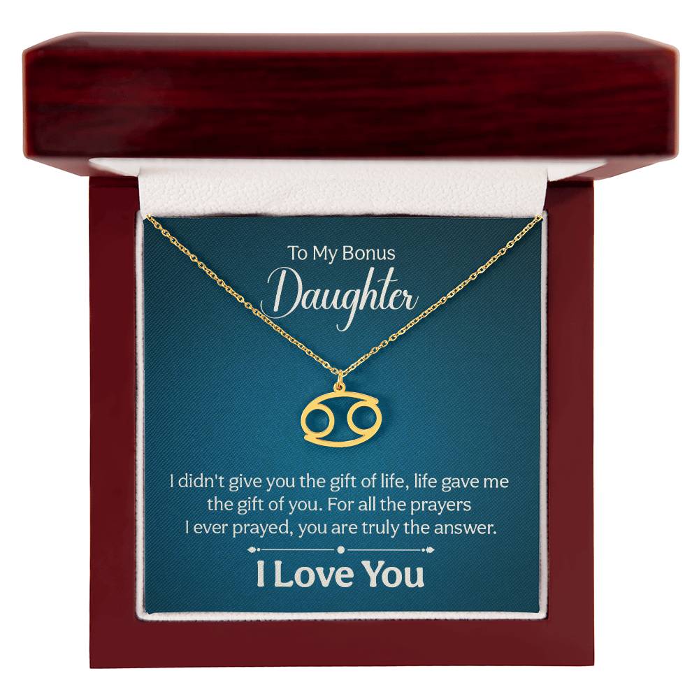 To My Bonus Daughter Cancer, I Didn't Give You The Gift Of Life, Life Gave Me The Gift Of You - Zodiac Symbol Necklace - Gift for Daughter