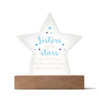 Sisters Are Like Stars, You Can't Always See Them, But You Know They're Always There - Printed Star Acrylic Plaque - Gift for Sister