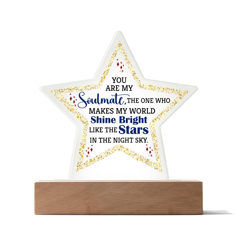 You Are My Soulmate, The One Who Makes My World Shine Bright Like The Stars In The Night Sky - Printed Star Acrylic Plaque - Gift for Soulmate