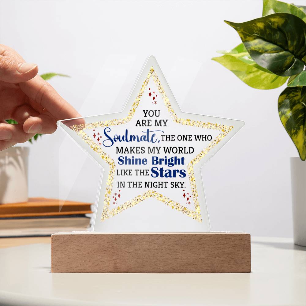 You Are My Soulmate, The One Who Makes My World Shine Bright Like The Stars In The Night Sky – Printed Star Acrylic Plaque – Gift for Soulmate