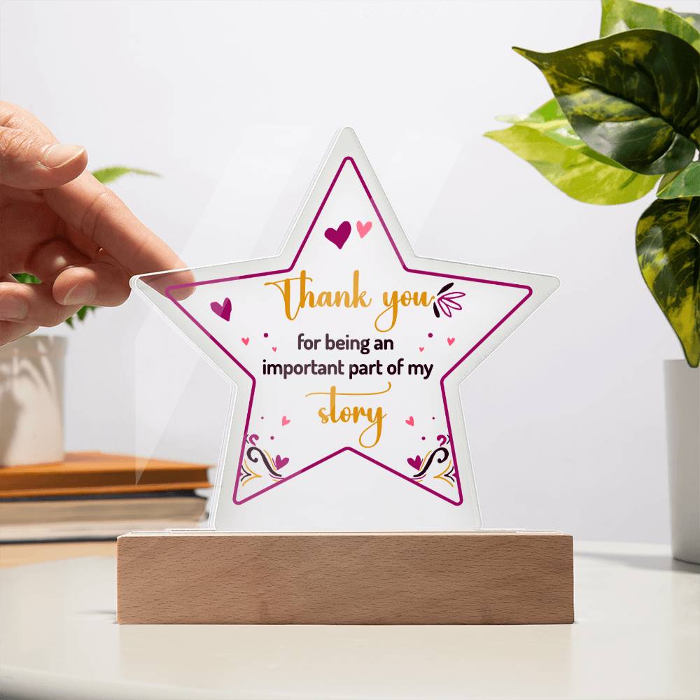 Friend, Thank You For Being An Important Part Of My Story - Printed Star Acrylic Plaque - Gift for Friend