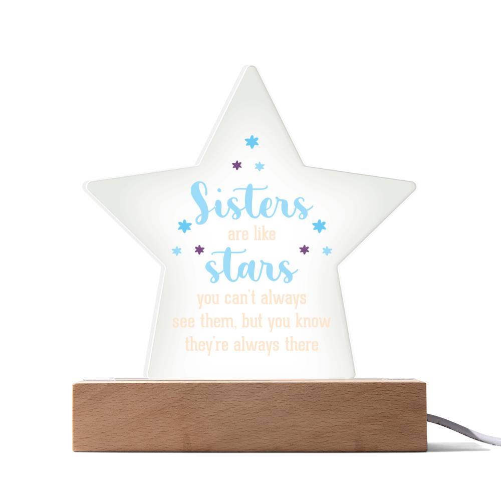 Sisters Are Like Stars, You Can't Always See Them, But You Know They're Always There - Printed Star Acrylic Plaque - Gift for Sister