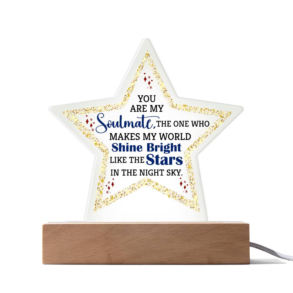 You Are My Soulmate, The One Who Makes My World Shine Bright Like The Stars In The Night Sky – Printed Star Acrylic Plaque – Gift for Soulmate