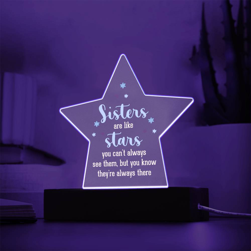 Sisters Are Like Stars, You Can't Always See Them, But You Know They're Always There - Printed Star Acrylic Plaque - Gift for Sister