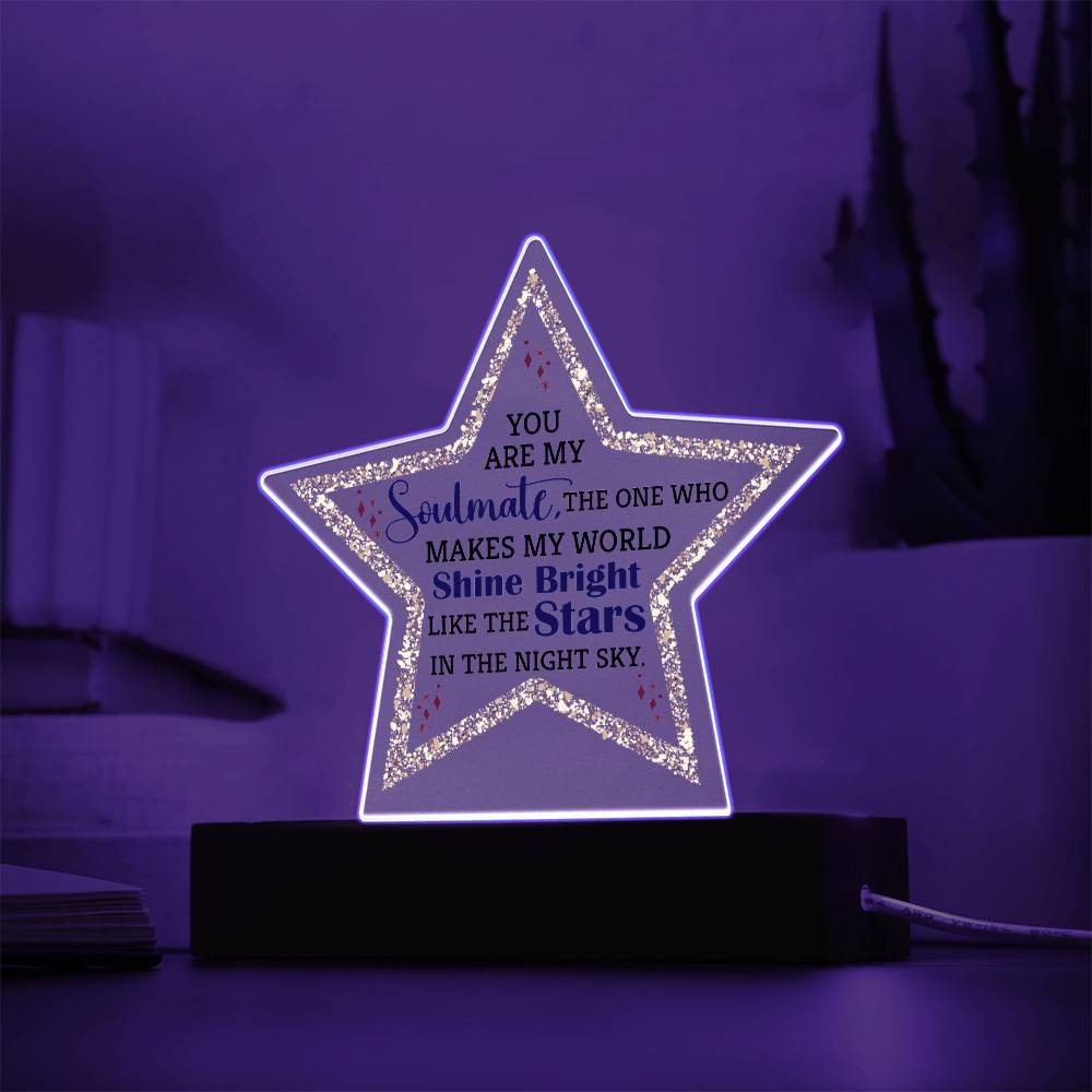 You Are My Soulmate, The One Who Makes My World Shine Bright Like The Stars In The Night Sky – Printed Star Acrylic Plaque – Gift for Soulmate
