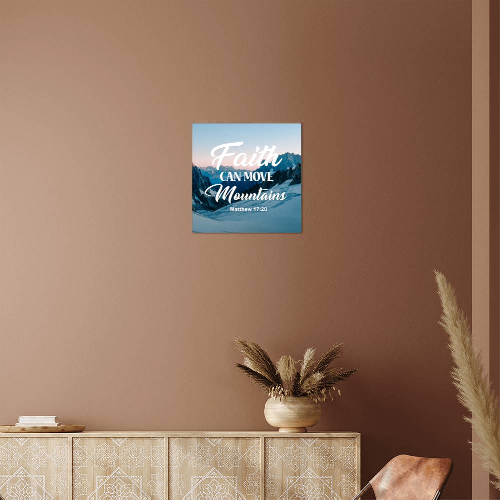 Faith Can Move Mountains - High Gloss Metal Art Print - Gift for Her - Gift for Him