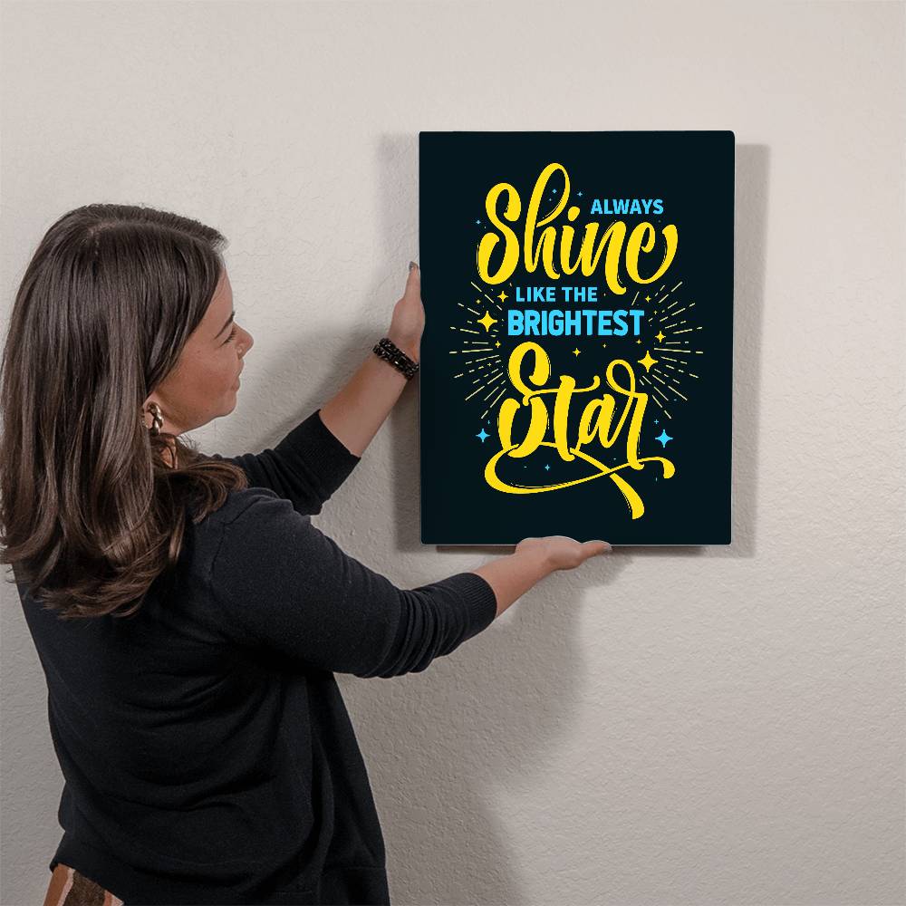 Always Shine Like The Brightest Star - High Gloss Metal Art Print (4:5) Vertical - Gift for Her