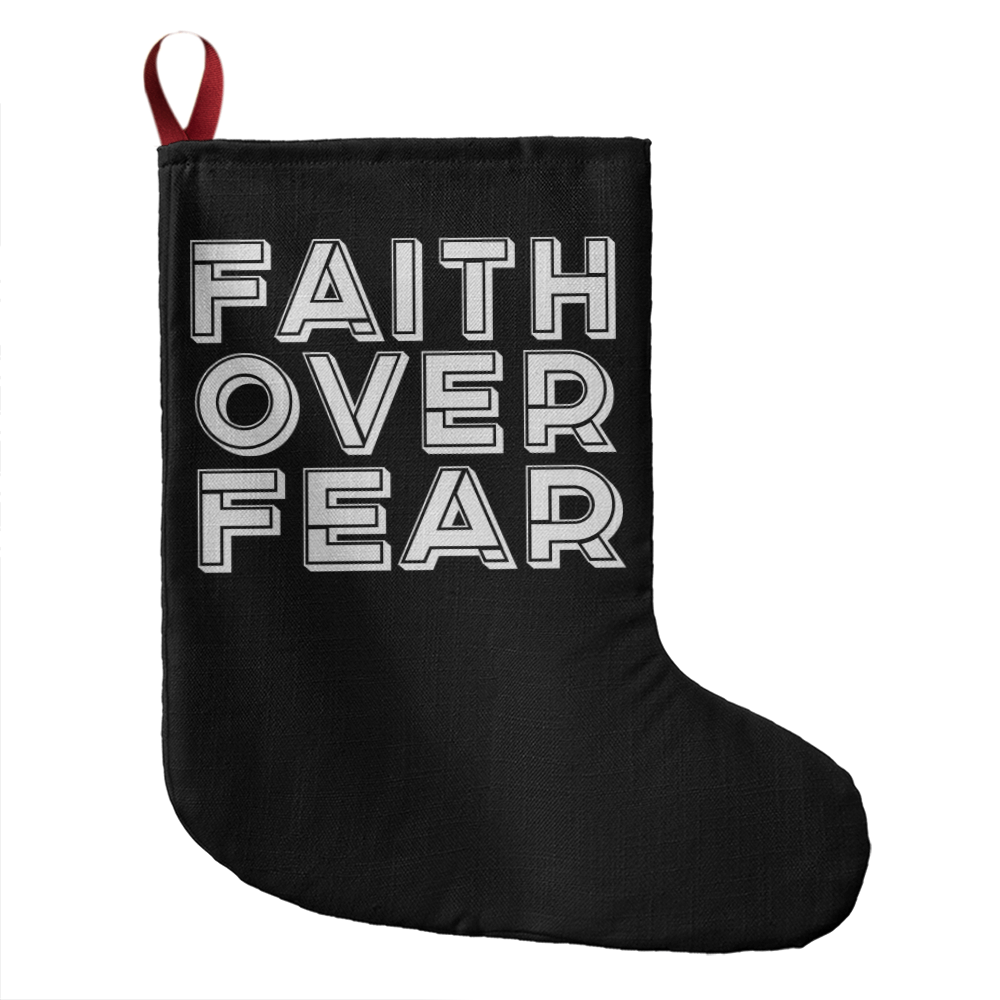 Faith Over Fear (White) - Giant Holiday Stocking - Gift for Her - Gift for Him