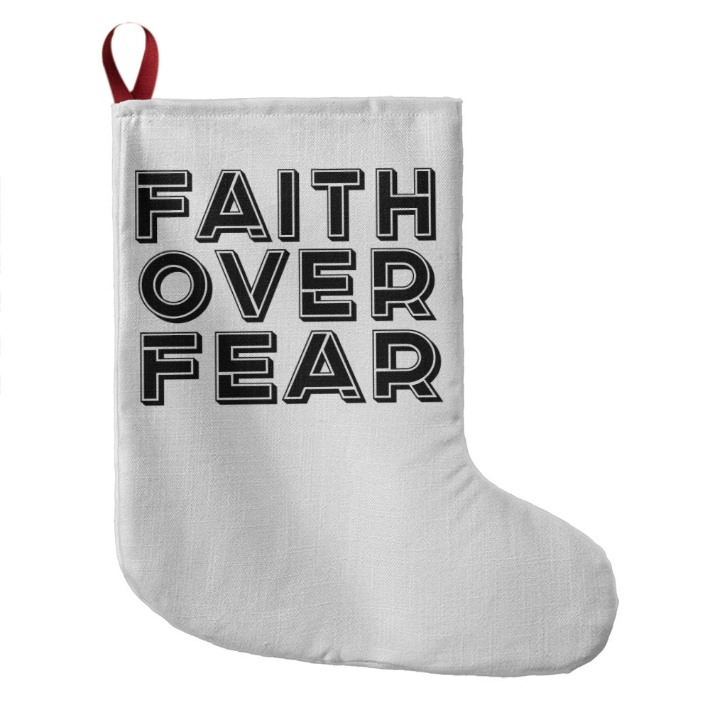 Faith Over Fear (Black) – Holiday Stocking – Gift for Her - Gift for Him