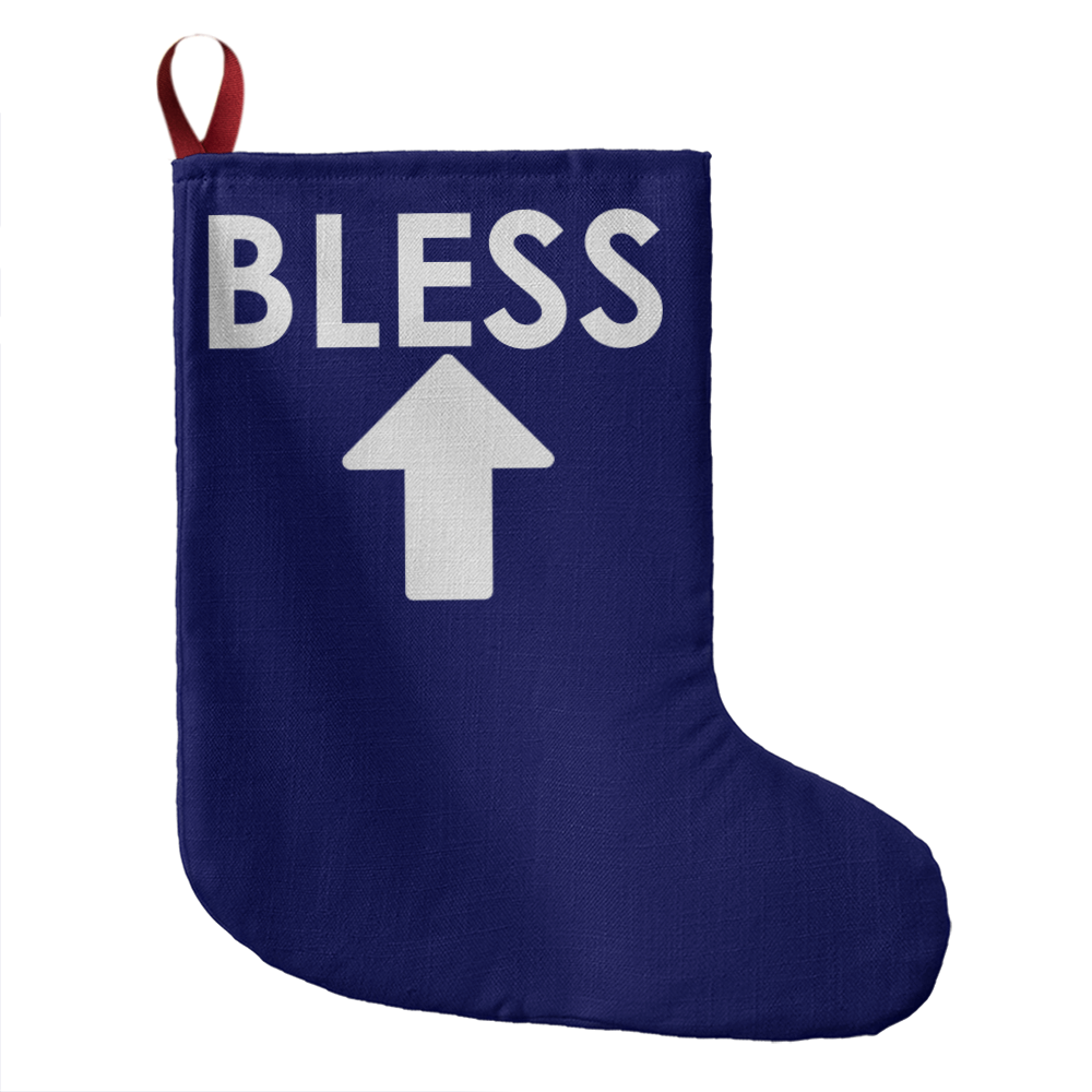 Bless - Giant Holiday Stocking - Gift for Her - Gift for Him