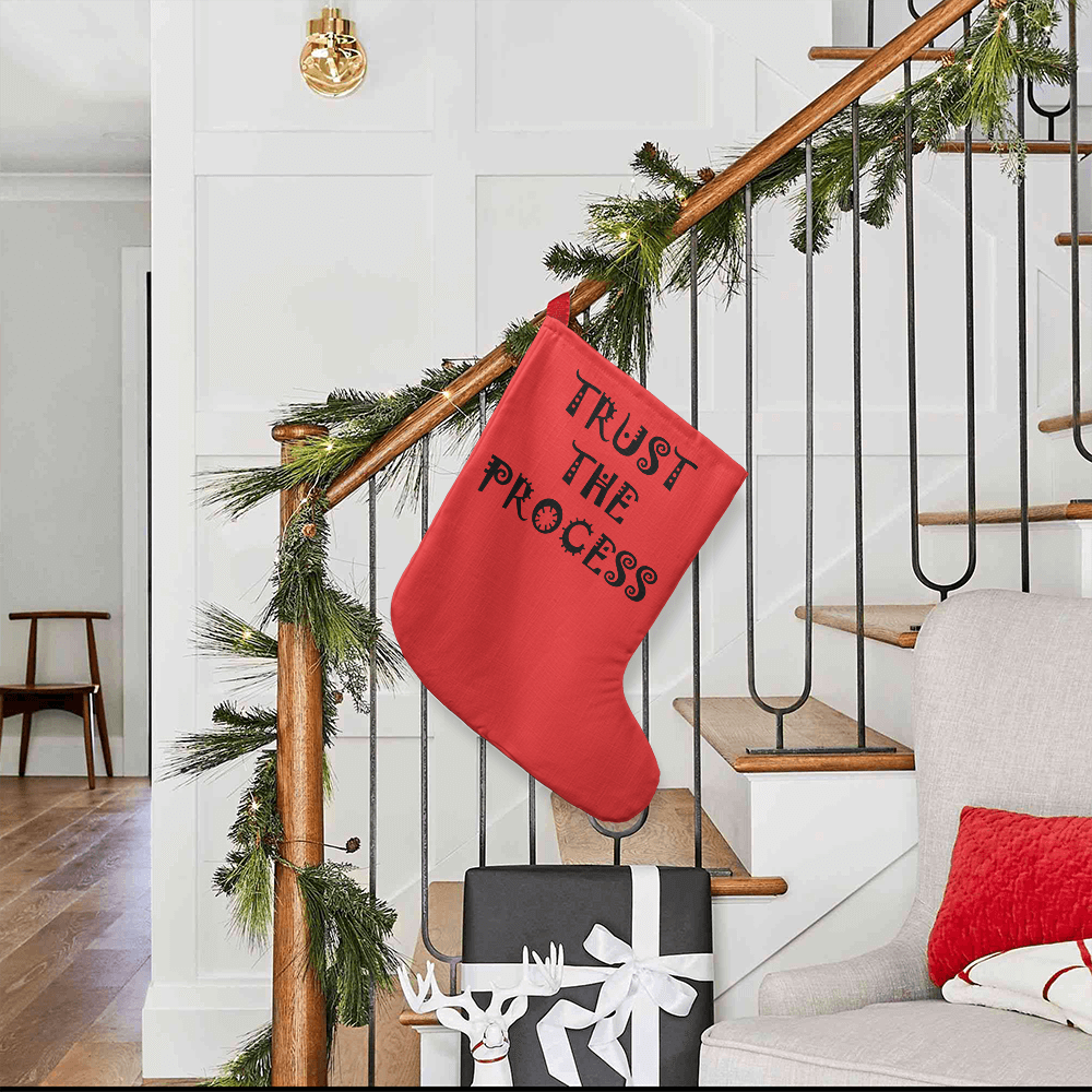 Trust The Process - Giant Holiday Stocking - Gift for Her - Gift for Him