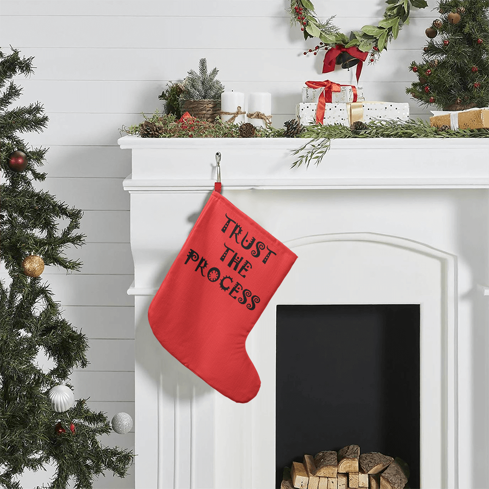 Trust The Process - Giant Holiday Stocking - Gift for Her - Gift for Him