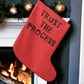 Trust The Process - Giant Holiday Stocking - Gift for Her - Gift for Him