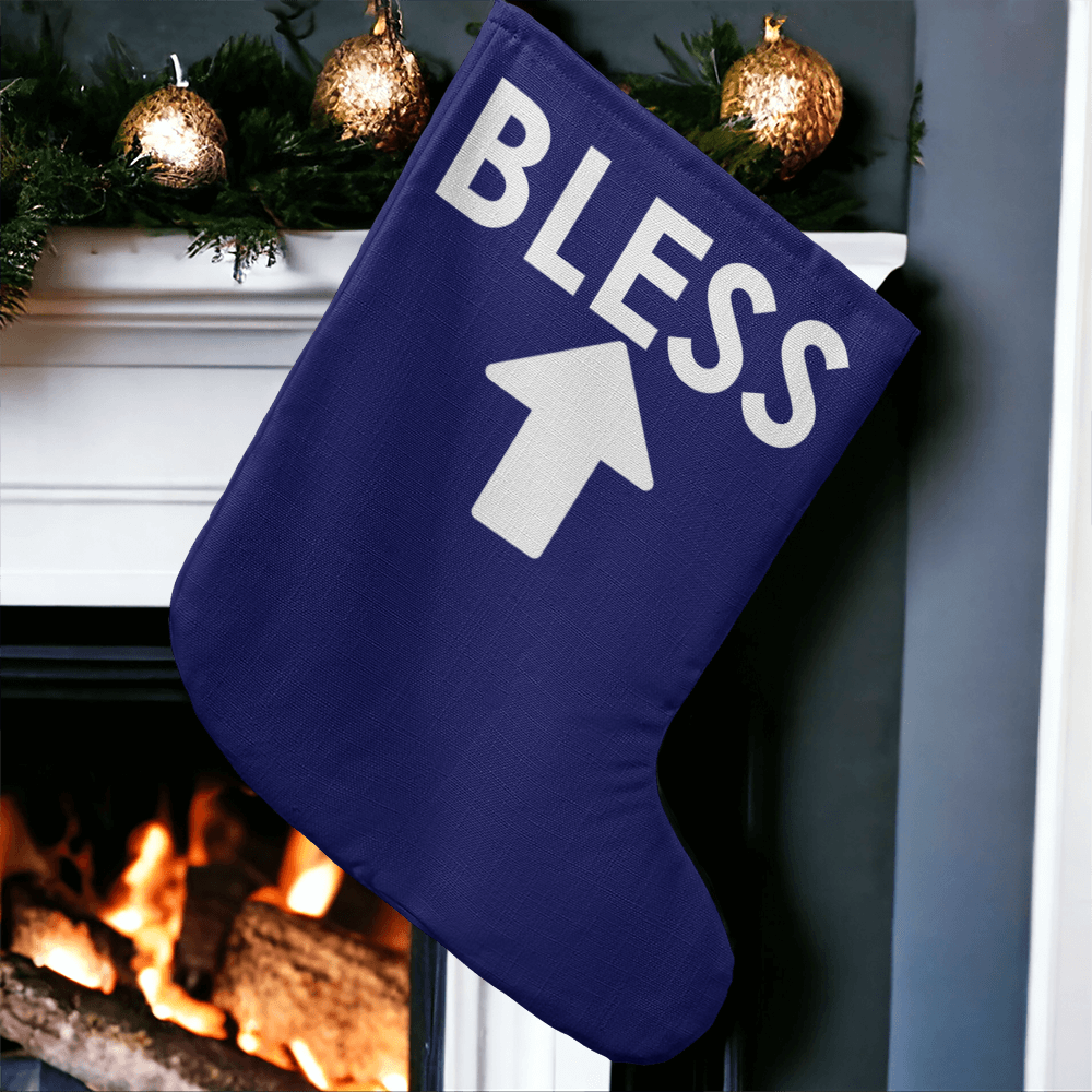 Bless - Giant Holiday Stocking - Gift for Her - Gift for Him