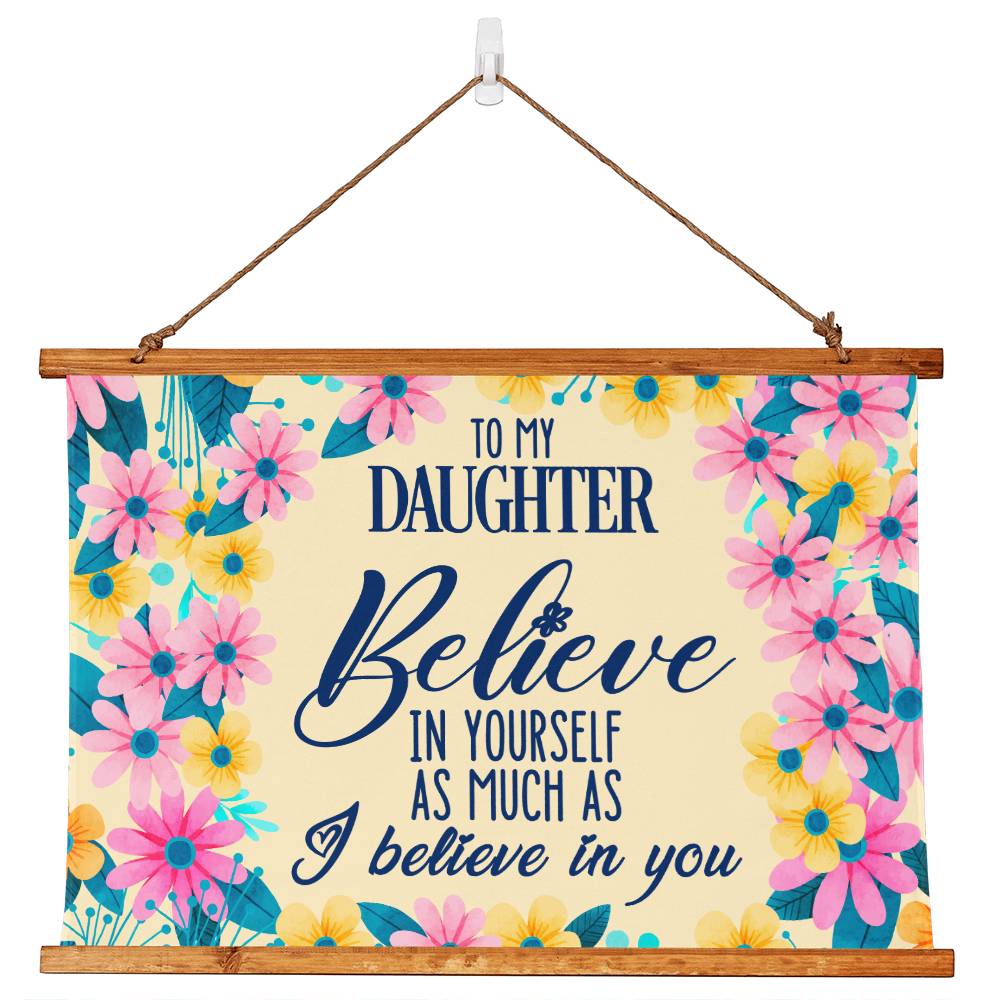 To My Daughter, Believe In Yourself As Much As I Believe In You - Wood Framed Wall Tapestry (Landscape) - Gift for Daughter