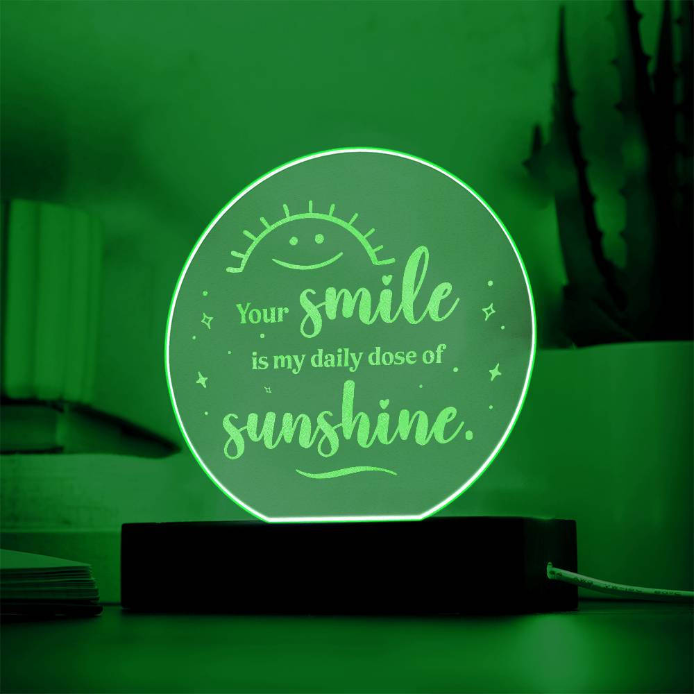 Your Smile Is My Daily Dose Of Sunshine - Engraved Acrylic Circle Plaque - Gift for Her - Gift for Him