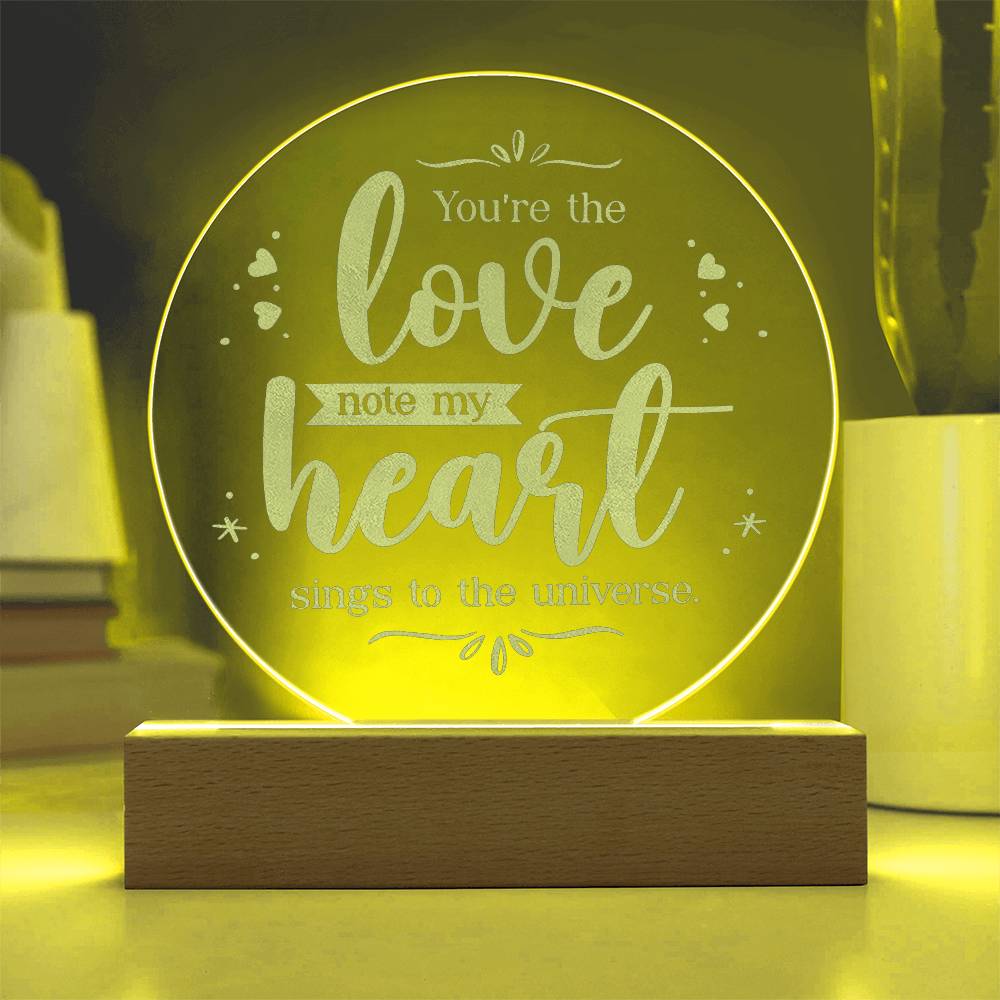 You're The Love - Engraved Acrylic Circle Plaque - Gift for Her - Gift for Him