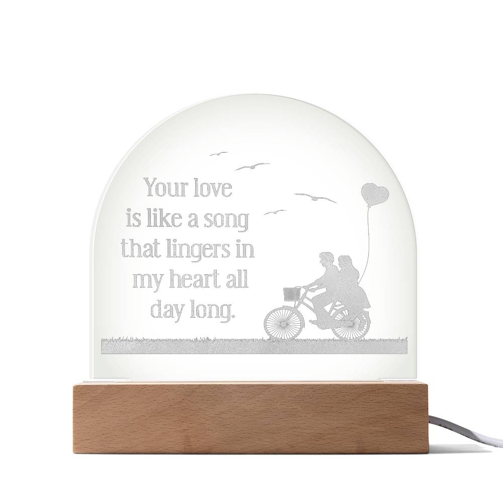 Your Love Is Like A Song - Engraved Acrylic Dome Plaque - Gift for Wife - Gift for Girlfriend