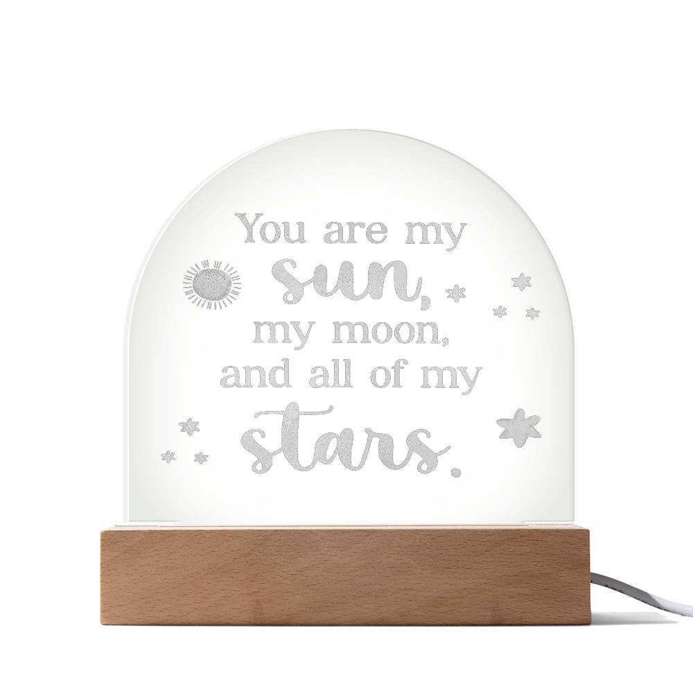 You Are My Sun, My Moon, &amp; All Of My Stars - Engraved Acrylic Dome Plaque – Gift for Wife – Gift for Girlfriend
