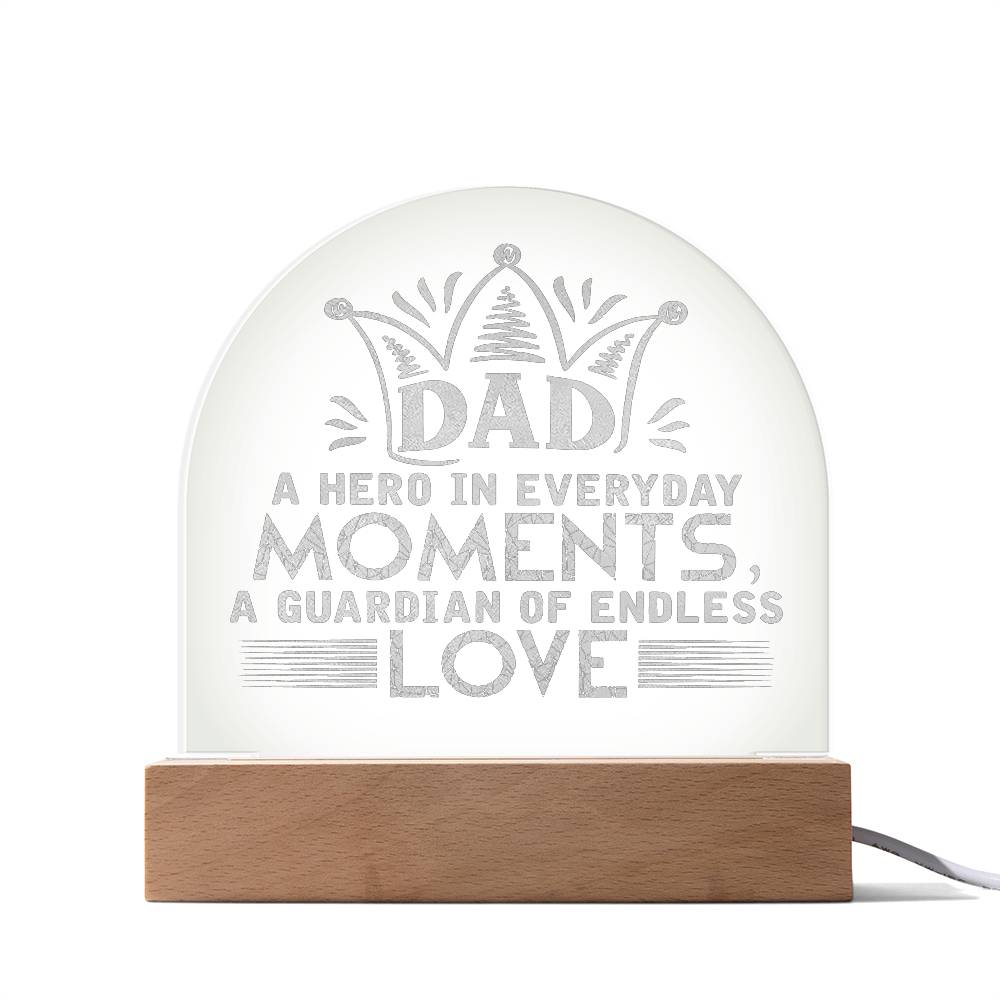 Dad, A Hero In Everyday Moments - Engraved Acrylic Dome Plaque - Gift for Dad