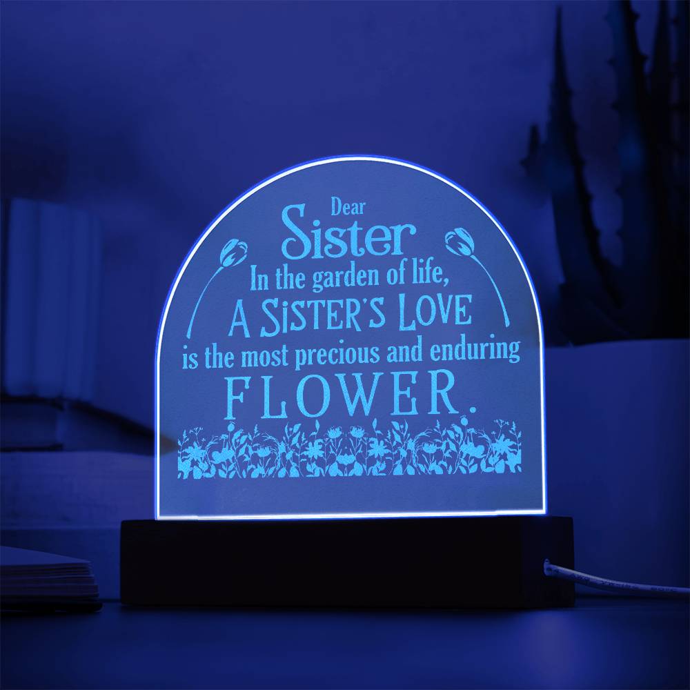 Dear Sister, In The Garden Of Life, A Sister's Love - Engraved Acrylic Dome Plaque - Gift for Sister