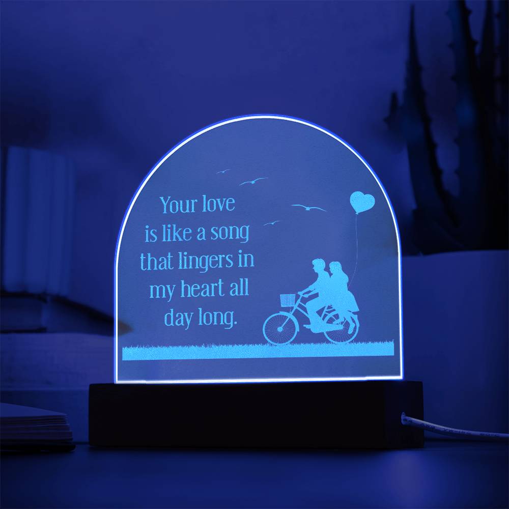 Your Love Is Like A Song - Engraved Acrylic Dome Plaque - Gift for Wife - Gift for Girlfriend