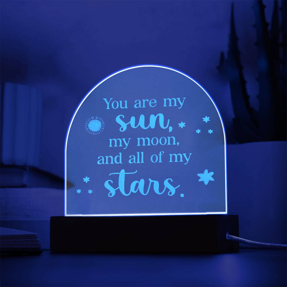 You Are My Sun, My Moon, &amp; All Of My Stars - Engraved Acrylic Dome Plaque – Gift for Wife – Gift for Girlfriend