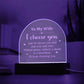 To My Wife, I Choose You - Engraved Acrylic Dome Plaque - Gift for Wife