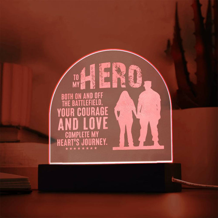 To My Hero, Both On And Off The Battlefield Engraved Acrylic Dome Plaque – Gift for Husband
