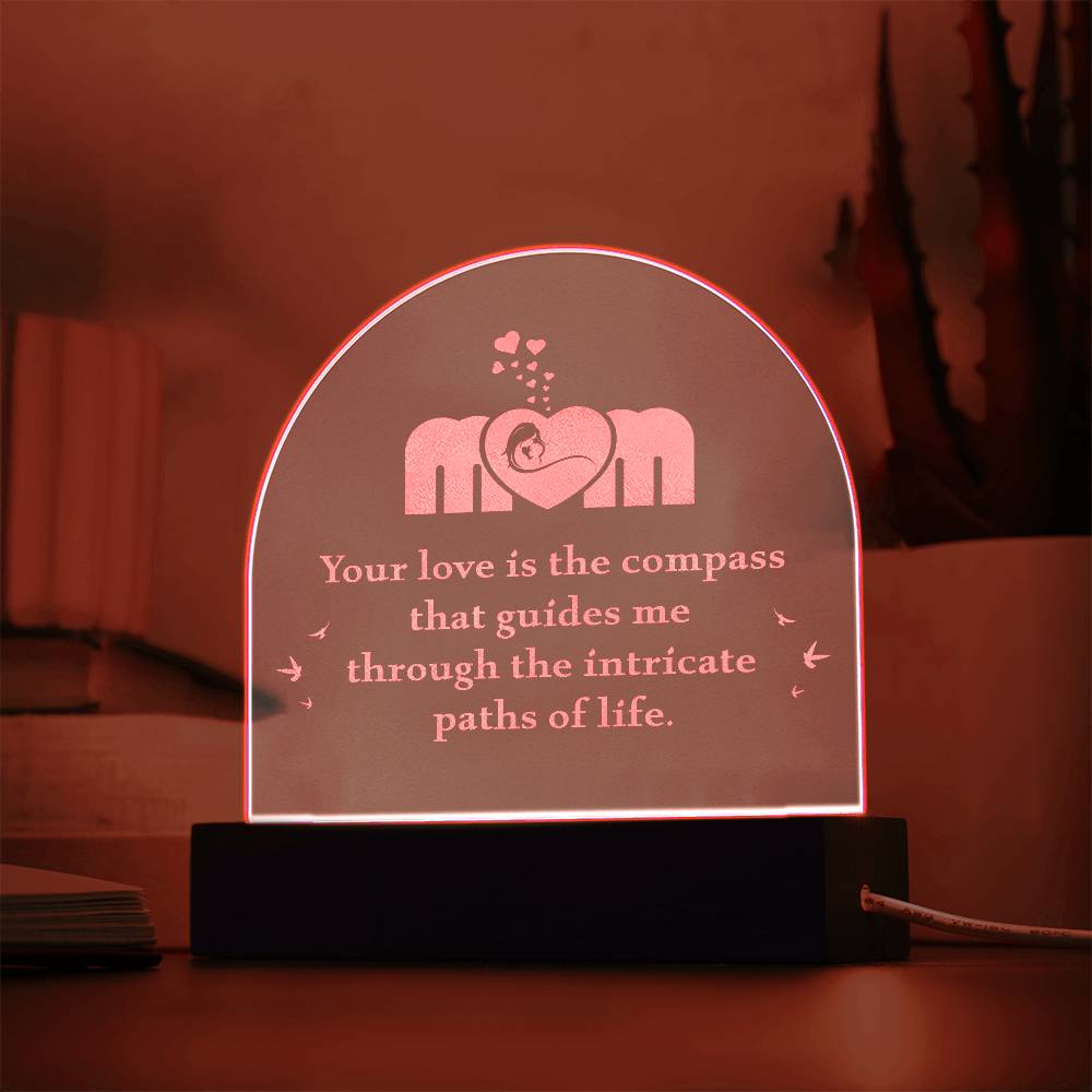 Mom, Your Love Is The Compass - Engraved Acrylic Dome Plaque - Gift for Mom